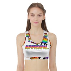 Dont Need Your Approval Sports Bra With Border by Valentinaart