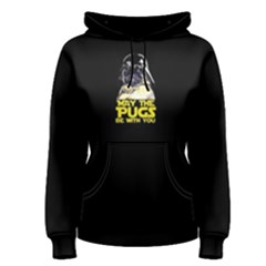 May The Pugs Be With You Women s Pullover Hoodie by Bigfootshirtshop