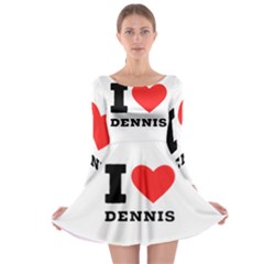 I Love Dennis Long Sleeve Skater Dress by ilovewhateva