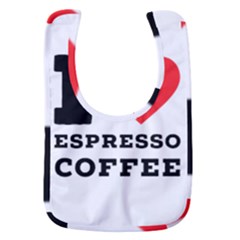 I Love Espresso Coffee Baby Bib by ilovewhateva