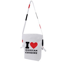 I Love Mexican Cuisine Folding Shoulder Bag by ilovewhateva