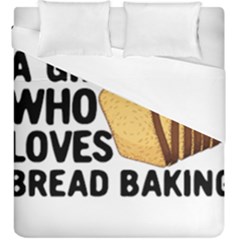 Bread Baking T- Shirt Funny Bread Baking Baker Crust A Girl Who Loves Bread Baking T- Shirt Duvet Cover Double Side (king Size) by JamesGoode