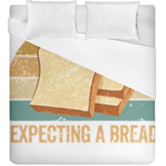 Bread Baking T- Shirt Funny Bread Baking Baker My Yeast Expecting A Bread T- Shirt Duvet Cover Double Side (king Size) by JamesGoode