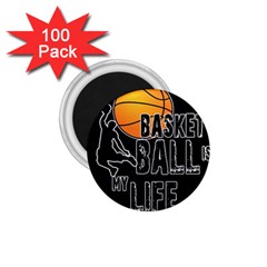 Basketball Is My Life 1 75  Magnets (100 Pack)  by Valentinaart