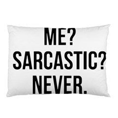 Me Sarcastic Never Pillow Case (two Sides) by FunnyShirtsAndStuff