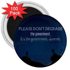 Don t Degrade The Government 3  Magnets (100 Pack) by WensdaiAmbrose