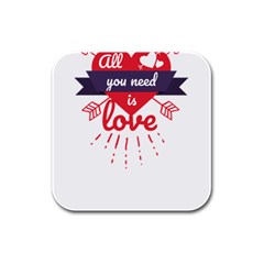 All You Need Is Love Rubber Square Coaster (4 Pack)  by DinzDas