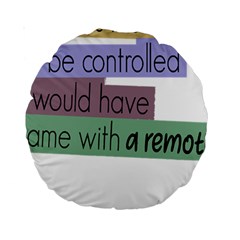 Woman T- Shirt If I Was Meant To Be Controlled I Would Have Came With A Remote T- Shirt (1) Standard 15  Premium Round Cushions by maxcute