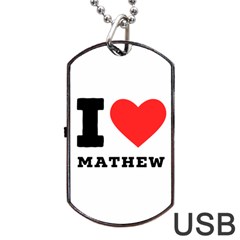 I Love Mathew Dog Tag Usb Flash (one Side) by ilovewhateva