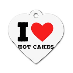 I Love Hot Cakes Dog Tag Heart (two Sides) by ilovewhateva