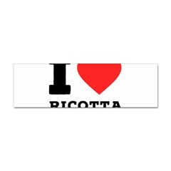 I Love Ricotta Sticker (bumper) by ilovewhateva