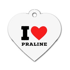 I Love Praline  Dog Tag Heart (two Sides) by ilovewhateva