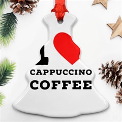 I Love Cappuccino Coffee Christmas Tree Ornament (two Sides) by ilovewhateva