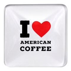 I Love American Coffee Square Glass Fridge Magnet (4 Pack) by ilovewhateva