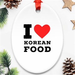 I Love Korean Food Oval Ornament (two Sides) by ilovewhateva