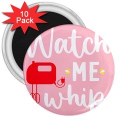 Watch Me Whip  3  Magnets (10 Pack)  by ConteMonfrey